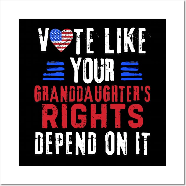 Vote Like Your Granddaughter's Rights Depend on It Wall Art by Point Shop